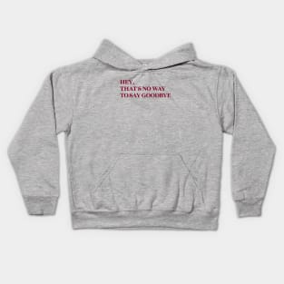 Hey That´s No Way To Say Goodbye, burgundy Kids Hoodie